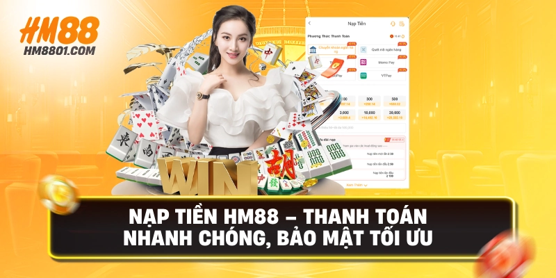 Nạp tiền hm88 thanh toán nhanh chóng bảo mật tối ưu