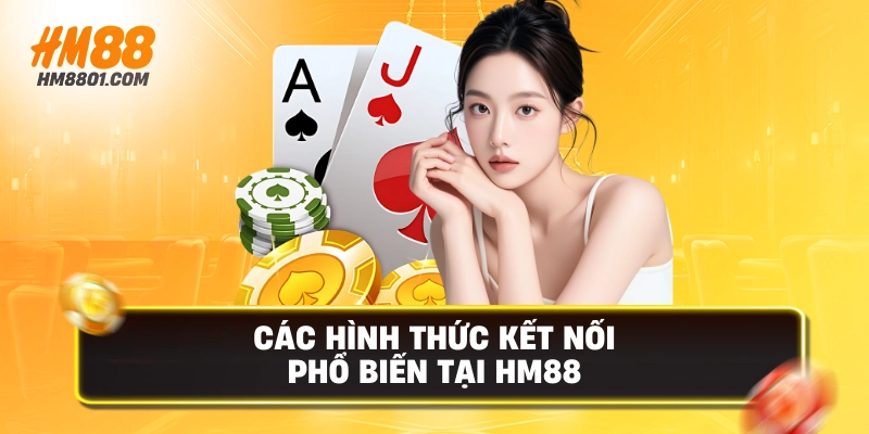 Các hình thức kết nối phổ biến tại hm88